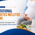 Gestational Diabetes Mellitus (GDM) Successfully Managed with Diet and Lifestyle Intervention