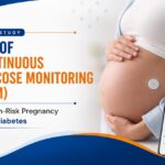 Case study: Use of Continuous Glucose Monitoring (CGM) in High-Risk Pregnancy with Diabetes.